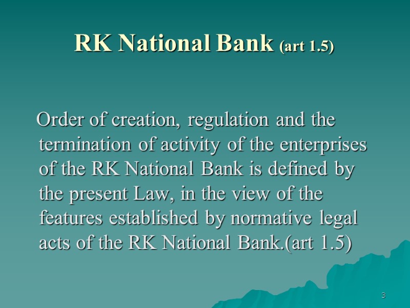 RK National Bank (art 1.5)      Order of creation, regulation